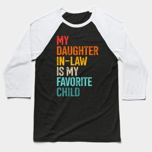 Daughter In-Law Favorite Child For Father In-Law Fathers Day Baseball T-Shirt